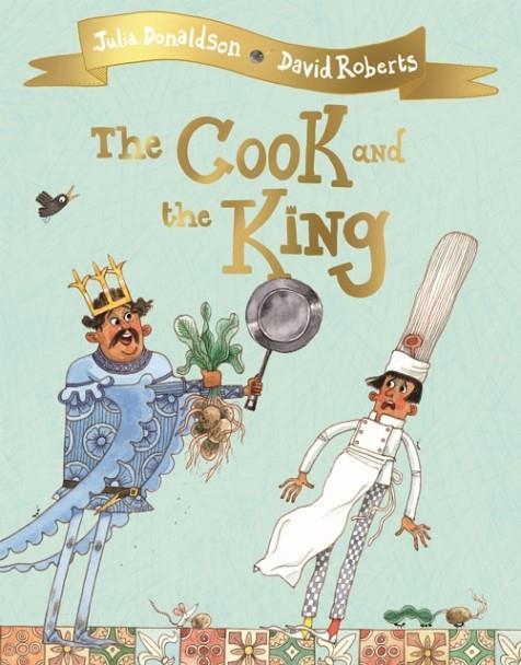 THE COOK AND THE KING PB | 9781509813780 | JULIA DONALDSON