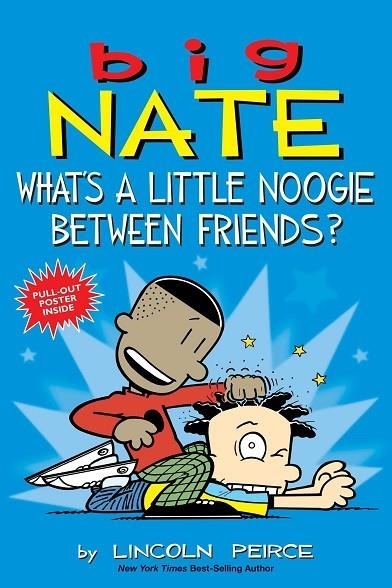 BIG NATE 16: WHAT'S A LITTLE NOOGIE BETWEEN FRIENDS? | 9781449462291 | LINCOLN PEIRCE