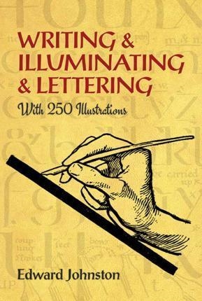 WRITING AND ILLUMINATING AND LETTERING | 9780486285344 | EDWARD JOHNSTON