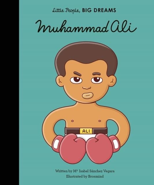 LITTLE PEOPLE, BIG DREAMS 22: MUHAMMAD ALI | 9781786037336 | MARIA ISABEL SANCHEZ VEGARA