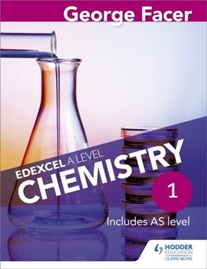 GEORGE FACER'S EDEXCEL A LEVEL CHEMISTRY STUDENT BOOK 1 | 9781471807404 | GEORGE FACER