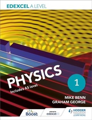 EDEXCEL A LEVEL PHYSICS STUDENT BOOK 1 | 9781471807527 | GRAHAM GEORGE & MIKE BENN