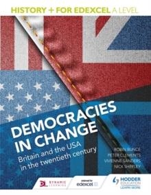 HISTORY+ FOR EDEXCEL: DEMOCRACIES IN CHANGE: BRITAIN AND THE USA | 9781471837685 | PETER CLEMENTS, ROBIN BUNCE, VIVIENNE SANDERS, NICK SHEPLEY
