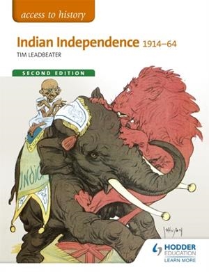 ACCESS TO HISTORY: INDIAN INDEPENDENCE 1914-64 SECOND EDITION | 9781471838125 | TIM LEADBEATER