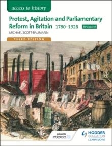 ACCESS TO HISTORY: PROTEST, AGITATION AND PARLIAMENTARY REFORM IN BRITAIN 1780-1928 FOR EDEXCEL | 9781471838477 | MICHAEL SCOTT-BAUMANN