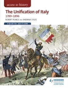 ACCESS TO HISTORY: THE UNIFICATION OF ITALY 1789-1896 FOURTH EDITION | 9781471838590 | ROBERT PEARCE AND ANDRINA STILES