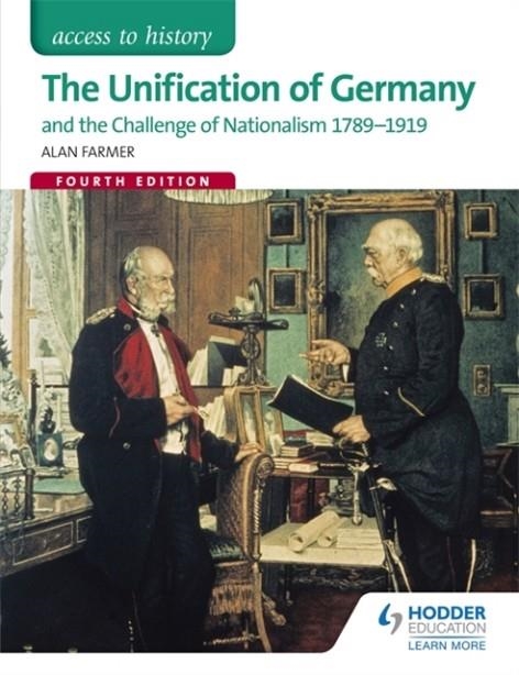 ACCESS TO HISTORY: THE UNIFICATION OF GERMANY 1789-1919 FOURTH ED | 9781471839030 | ALAN FARMER, ANDRINA STILES
