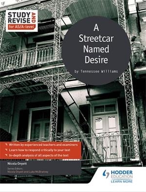 STUDY AND REVISE FOR AS/A-LEVEL: A STREETCAR NAMED DESIRE | 9781471853739 | NICOLA ONYETT