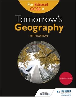 TOMORROW'S GEOGRAPHY FOR EDEXCEL GCSE (9–1) A FIFTH EDITION | 9781471861253 | STEPH WARREN