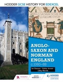 HODDER GCSE HISTORY FOR EDEXCEL: ANGLO-SAXON AND NORMAN ENGLAND, C1060–88 | 9781471861758 | ESTHER ARNOTT