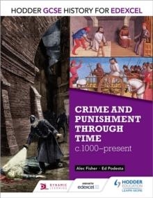 HODDER GCSE HISTORY FOR EDEXCEL: CRIME AND PUNISHMENT THROUGH TIME, C1000-PRESENT | 9781471861727 | ALEC FISHER