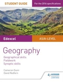EDEXCEL AS/A-LEVEL GEOGRAPHY STUDENT GUIDE: GEOGRAPHICAL SKILLS; FIELDWORK; SYNOPTIC SKILLS | 9781471864070 | CAMERON DUNN AND DAVID REDFERN