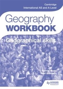 CAMBRIDGE INTERNATIONAL AS AND A LEVEL GEOGRAPHY SKILLS WORKBOOK | 9781471873768 | PAUL GUINNESS AND GARRETT NAGLE