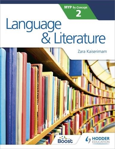 LANGUAGE AND LITERATURE FOR THE IB MYP 2 | 9781471880797 | ZARA KAISERIMAM