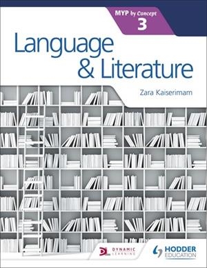LANGUAGE AND LITERATURE FOR THE IB MYP 3 | 9781471880858 | ZARA KAISERIMAM