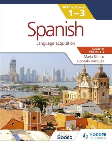 SPANISH FOR THE IB MYP 1-3 (CAPABLE-PROFICIENT/PHASES 3-4) | 9781471881152 | MARÍA BLANCO