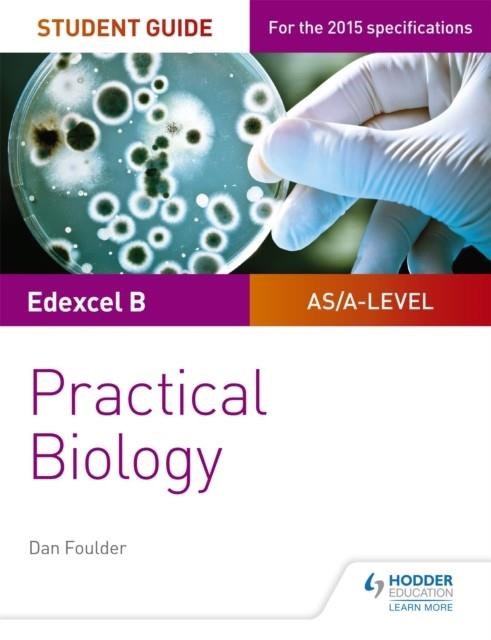 EDEXCEL A-LEVEL BIOLOGY STUDENT GUIDE: PRACTICAL BIOLOGY | 9781471885167 | DAN FOULDER