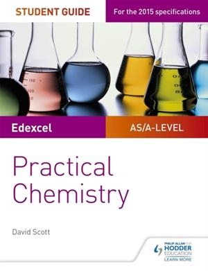 EDEXCEL A-LEVEL CHEMISTRY STUDENT GUIDE: PRACTICAL CHEMISTRY | 9781471885679 | DAVID SCOTT