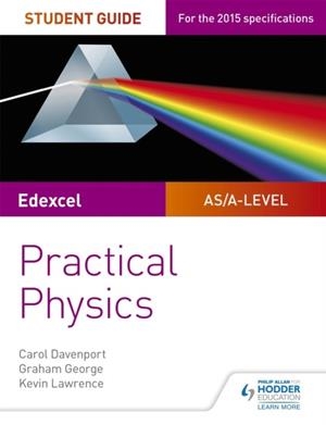 EDEXCEL A-LEVEL PHYSICS STUDENT GUIDE: PRACTICAL PHYSICS | 9781471885709 | CAROL DAVENPORT