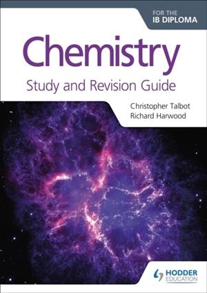 CHEMISTRY FOR THE IB DIPLOMA STUDY AND REVISION GUIDE | 9781471899713 | CHRISTOPHER TALBOT