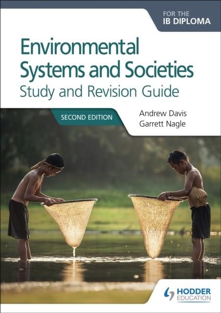 ENVIRONMENTAL SYSTEMS AND SOCIETIES FOR THE IB DIPLOMA STUDY AND REVISION GUIDE | 9781471899737 | ANDREW DAVIS AND GARRETT NAGLE