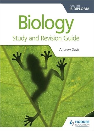 BIOLOGY FOR THE IB DIPLOMA STUDY AND REVISION GUIDE | 9781471899706 | ANDREW DAVIS