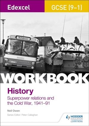 EDEXCEL GCSE (9-1) HISTORY WORKBOOK: SUPERPOWER RELATIONS AND THE COLD WAR, 1941-91 | 9781510419032 | NEIL OWEN