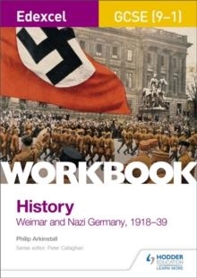 EDEXCEL GCSE (9-1) HISTORY WORKBOOK: WEIMAR AND NAZI GERMANY, 1918-39 | 9781510419025 | PHILIP ARKINSTALL