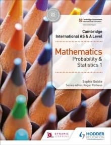 CAMBRIDGE INTERNATIONAL AS & A LEVEL MATHEMATICS PROBABILITY AND STATISTICS 1 | 9781510421752 | SOPHIE GOLDIE