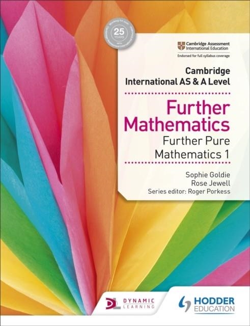 CAMBRIDGE INTERNATIONAL AS & A LEVEL FURTHER MATHEMATICS FURTHER PURE MATHEMATICS 1 | 9781510421783 | SOPHIE GOLDIE, ROSE JEWELL
