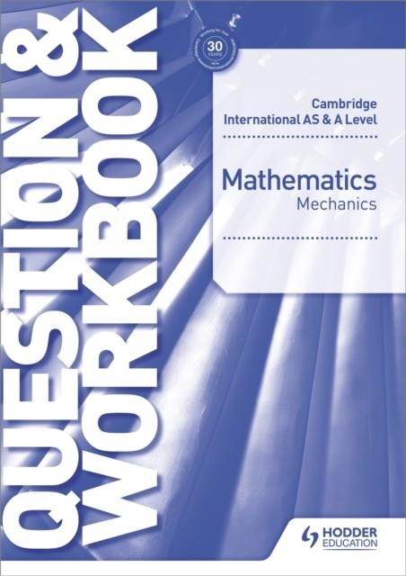 CAMBRIDGE INTERNATIONAL AS & A LEVEL MATHEMATICS MECHANICS QUESTION & WORKBOOK | 9781510421837 | JEAN-PAUL MUSCAT