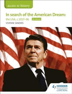 ACCESS TO HISTORY: IN SEARCH OF THE AMERICAN DREAM: THE USA, C1917–96 FOR EDEXCEL | 9781510423459 | VIVIENNE SANDERS