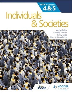 INDIVIDUALS AND SOCIETIES FOR THE IB MYP 4&5: BY CONCEPT | 9781510425798 | DANIELLE FARMER, EMILY GILES AND ROBBIE WOODBURN