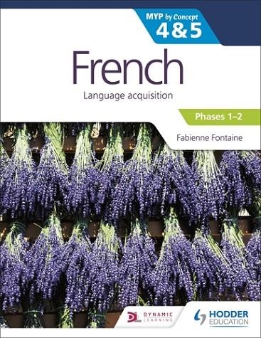 FRENCH FOR THE IB MYP 4&5 (EMERGENT/PHASES 1-2): BY CONCEPT | 9781510425811 | FABIENNE FONTAINE