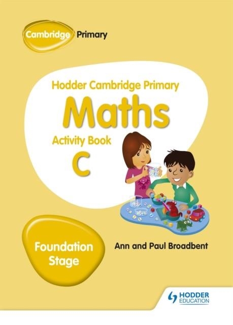 HODDER CAMBRIDGE PRIMARY MATHS ACTIVITY BOOK C FOUNDATION STAGE | 9781510431843 | PAUL BROADBENT, ANN BROADBENT