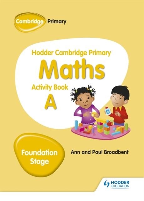 HODDER CAMBRIDGE PRIMARY MATHS ACTIVITY BOOK A FOUNDATION STAGE | 9781510431829 | ANN AND PAUL BROADBENT