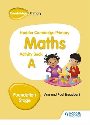 HODDER CAMBRIDGE PRIMARY MATHS ACTIVITY BOOK A FOUNDATION STAGE | 9781510431829 | ANN AND PAUL BROADBENT