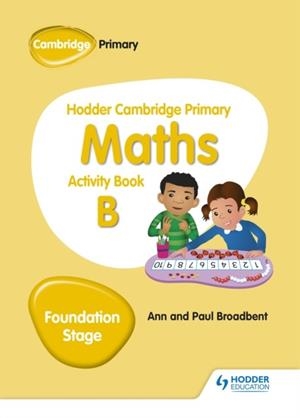 HODDER CAMBRIDGE PRIMARY MATHS ACTIVITY BOOK B FOUNDATION STAGE | 9781510431836 | PAUL BROADBENT, ANN BROADBENT