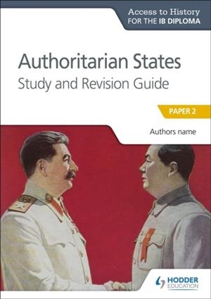 ACCESS TO HISTORY FOR THE IB DIPLOMA: AUTHORITARIAN STATES STUDY AND REVISION GUIDE | 9781510432369 | PAUL GRACE