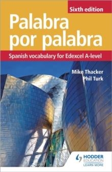 PALABRA POR PALABRA SIXTH EDITION: SPANISH VOCABULARY FOR EDEXCEL A-LEVEL | 9781510434837 | MIKE THACKER AND PHIL TURK