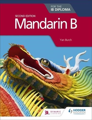 MANDARIN B FOR THE IB DIPLOMA SECOND EDITION | 9781510446588 | YAN BURCH