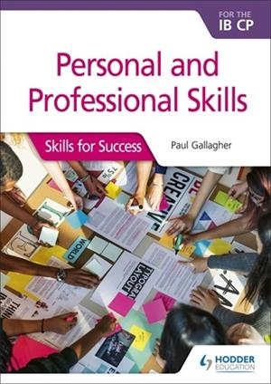 PERSONAL & PROFESSIONAL SKILLS FOR THE IB CP: SKILLS FOR SUCCESS | 9781510446601 | PAUL GALLAGHER