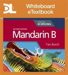 MANDARIN B FOR THE IB DIPLOMA SECOND EDITION WHITEBOARD ETEXTBOOK | 9781510447424 | YAN BURCH