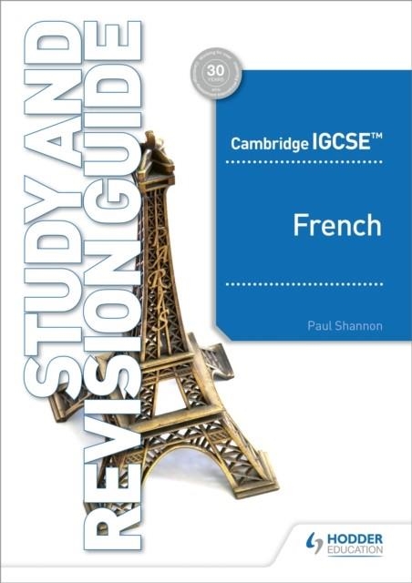 CAMBRIDGE IGCSE™ FRENCH STUDY AND REVISION GUIDE | 9781510448032 | PAUL SHANNON