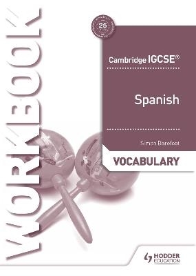 CAMBRIDGE IGCSE™ SPANISH VOCABULARY WORKBOOK | 9781510448094 | SIMON BAREFOOT