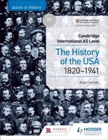 ACCESS TO HISTORY FOR CAMBRIDGE INTERNATIONAL AS LEVEL: THE HISTORY OF THE USA 1820-1941 | 9781510448681 | ALAN FARMER