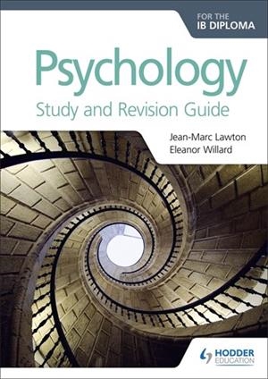 PSYCHOLOGY FOR THE IB DIPLOMA STUDY AND REVISION GUIDE | 9781510449534 | JEAN-MARC LAWTON AND ELEANOR WILLARD