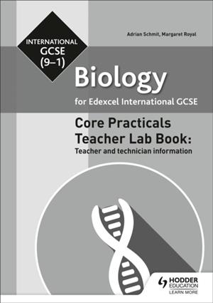 EDEXCEL INTERNATIONAL GCSE (9-1) BIOLOGY TEACHER LAB BOOK: TEACHER AND TECHNICIAN INFORMATION | 9781510451537 | MARGARET ROYAL, ADRIAN SCHMIT