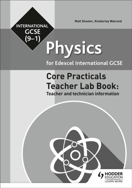 EDEXCEL INTERNATIONAL GCSE (9-1) PHYSICS TEACHER LAB BOOK: TEACHER AND TECHNICIAN INFORMATION | 9781510451575 | KIMBERLEY WALROND, MATT SHOOTER