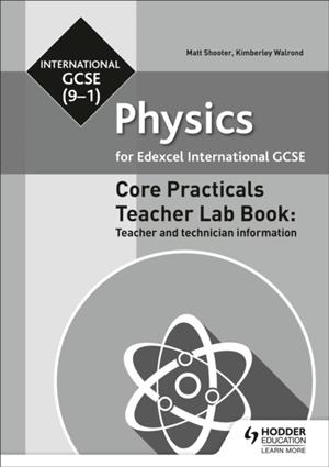 EDEXCEL INTERNATIONAL GCSE (9-1) PHYSICS TEACHER LAB BOOK: TEACHER AND TECHNICIAN INFORMATION | 9781510451575 | KIMBERLEY WALROND, MATT SHOOTER